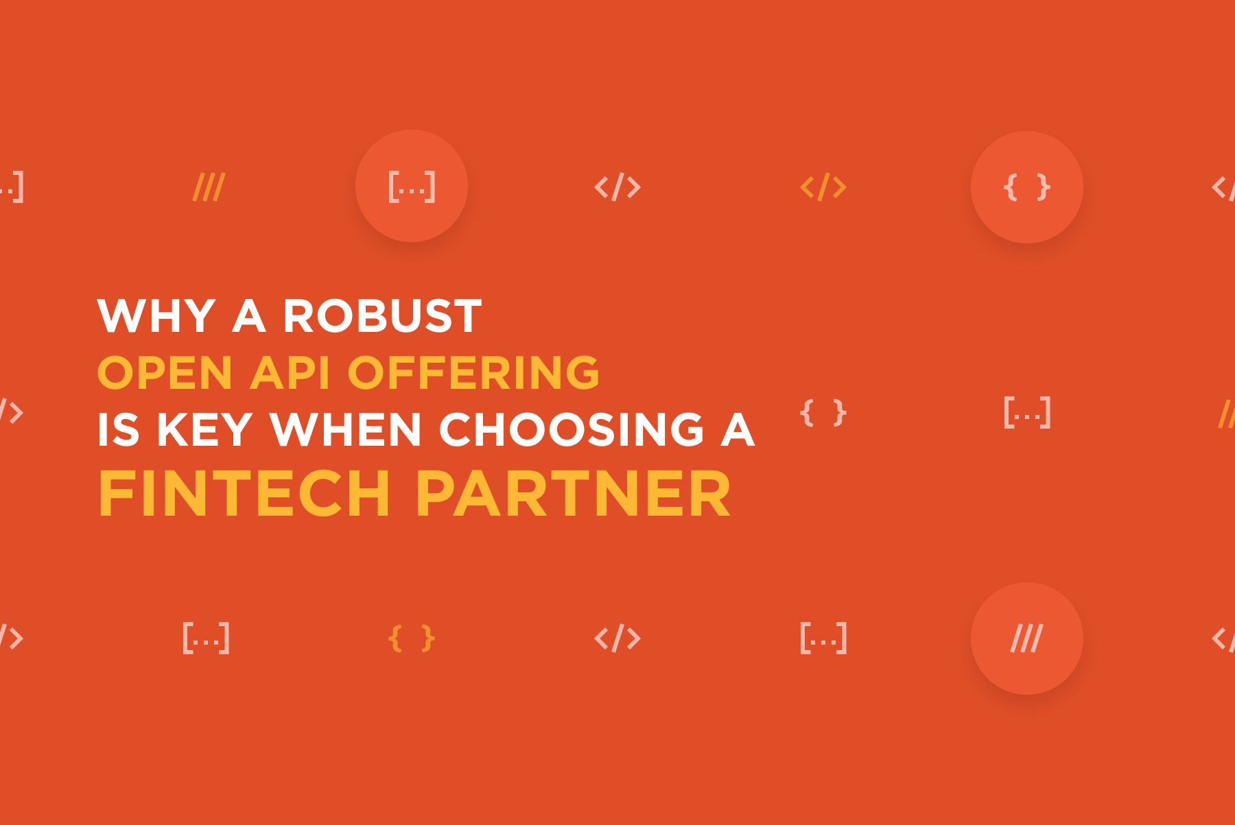 why-a-robust-open-api-offering-is-a-must-when-choosing-a-fintech-partner